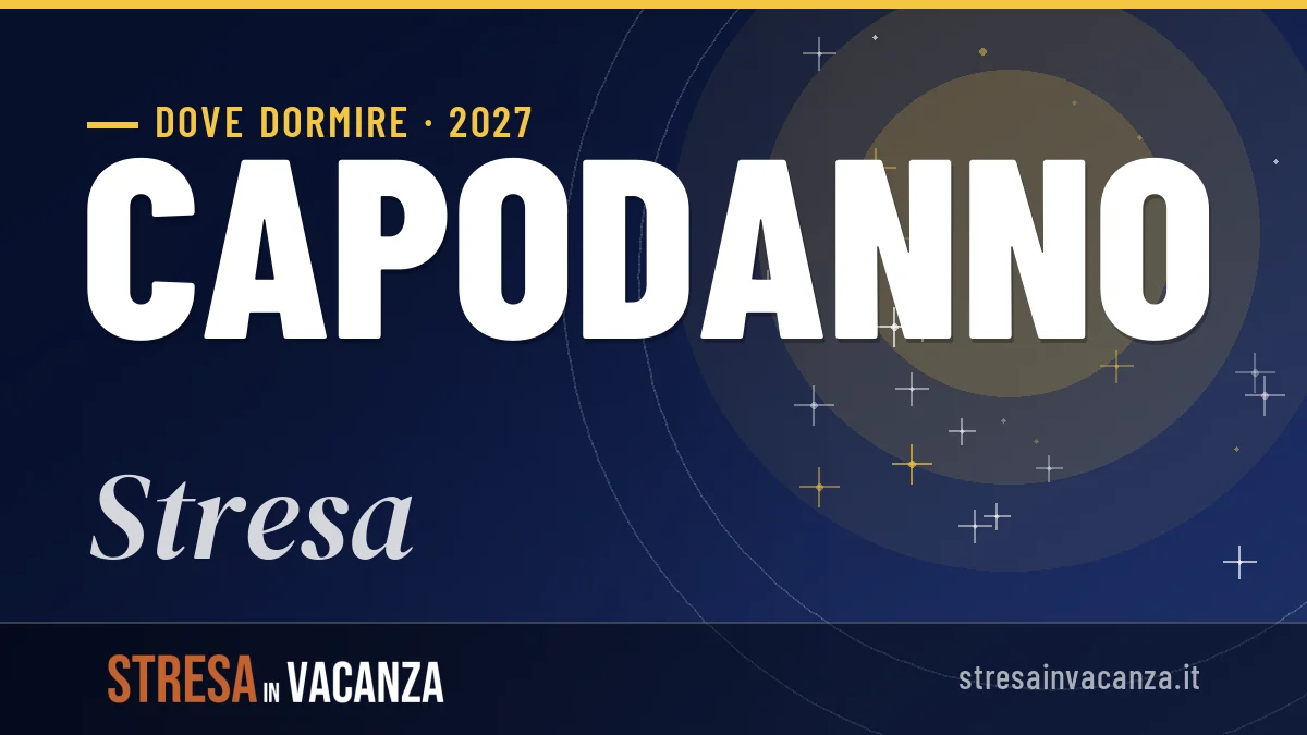 Dove dormire a Stresa per Capodanno 2027: guida zone e strutture